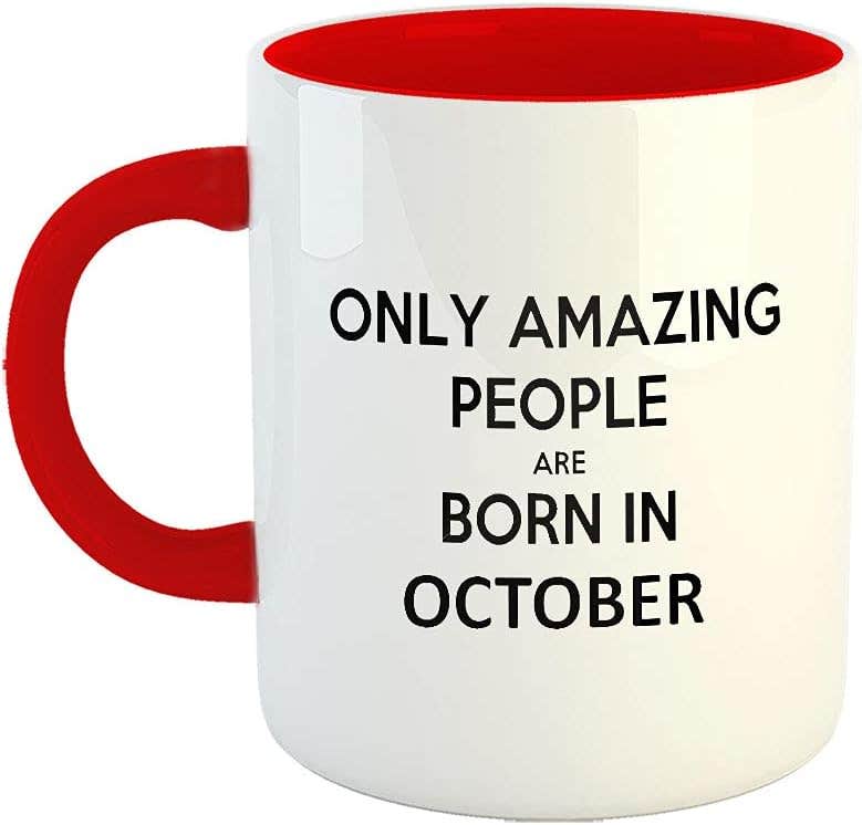 Happu - October Happy Birthday Gift, Printed Ceramic Coffee Mug with Quotes, Gift for Loved Ones, Gift for Mom, Gift for Boyfriend, 325 ML, HP-0661-CMG-3T-RD