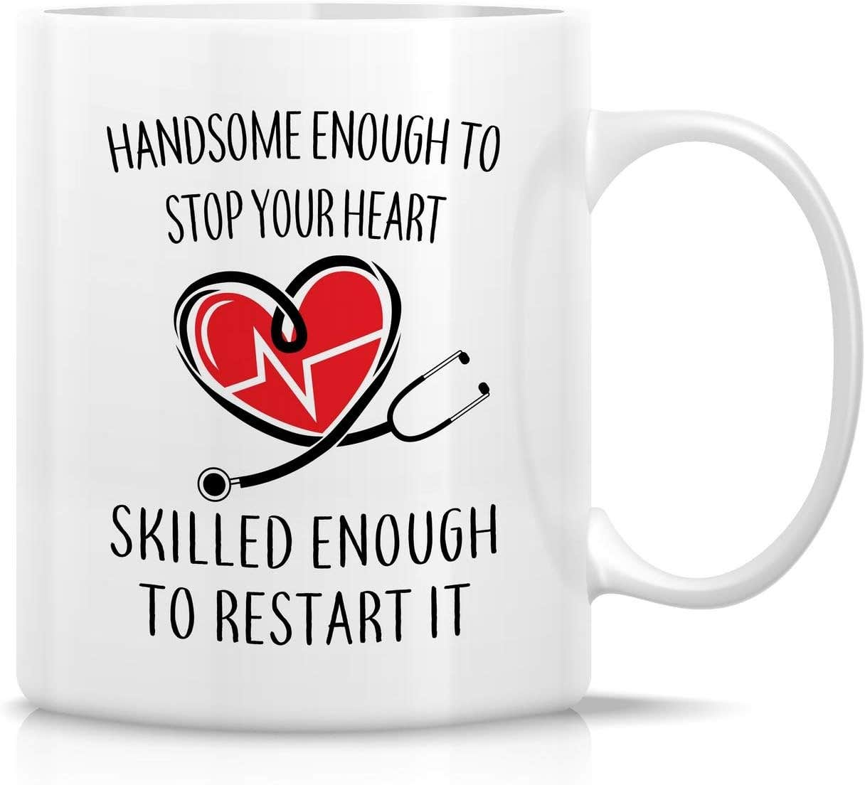 Retreez Funny Mug - Handsome Enough To Stop Your Heart Skilled to Restart It Doctor 11 Oz Ceramic Coffee Mugs - Funny, Sarcasm, Motivational, Inspirational birthday gifts for medics, friends coworkers