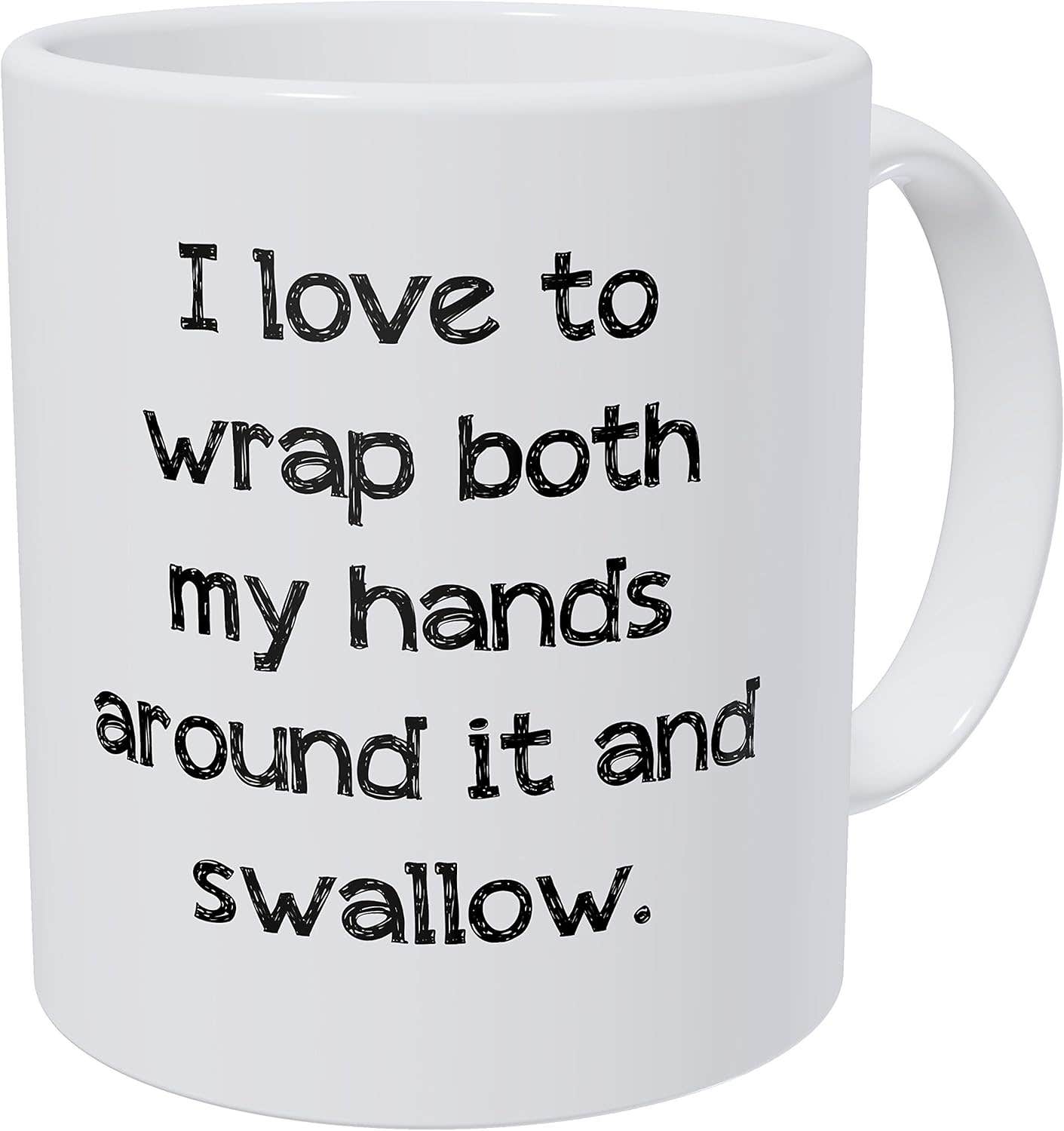 Wampumtuk I Love to Wrap Both My Hands Around It and Swallow 11 Ounces Funny Coffee Mug